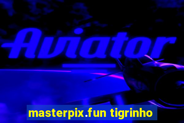 masterpix.fun tigrinho